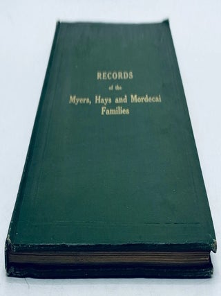 Item 281687. RECORDS OF THE MYERS, HAYS, AND MORDECAI FAMILIES FROM 1707 TO 1913