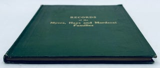 Item 281687. RECORDS OF THE MYERS, HAYS, AND MORDECAI FAMILIES FROM 1707 TO 1913