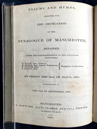 Item 281689. PSALMS AND HYMNS, SELECTED FOR THE DEDICATION OF THE SYNAGOGUE OF MANCHESTER. REPAIRED UNDER THE SUPERINTENDENCE OF THE FOLLOWING GENTLEMEN {BUILDING COMMITTEE}: B. HYAM (PARNAS), E. MOSES, G. INDERAIAH (BUILDING COMMITTEE), R. JACOBS, S. ISAACS; ON FRIDAY THE 24TH OF ELLUL, 5598, CORRESPONDING TO THE 14TH OF SEPTEMBER, 1838; [BOUND WITH] SEDER EKHOT VE-KINOT LE-TISH&rsquo;AH BE-&rsquo;AV: &lsquo;IM KOL HA-DINIM LEL VE- YOM TISH'AH BE-AV. [2 BOOKS BOUND TOGETHER]
