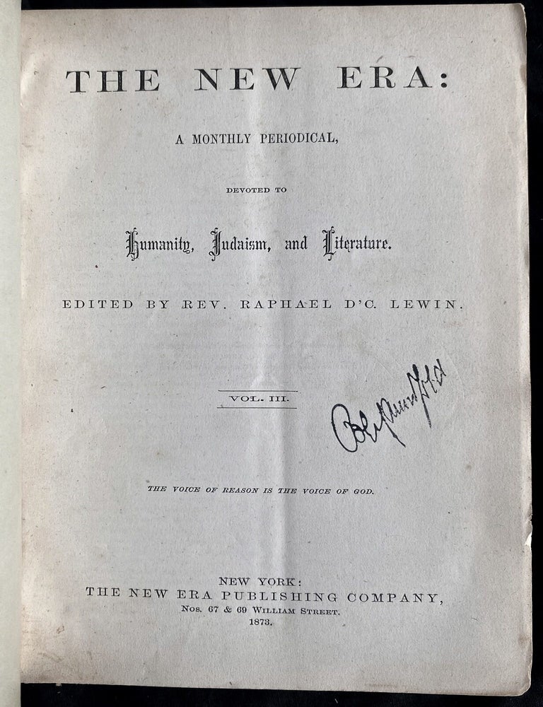 Item 281736. THE NEW ERA: A MONTHLY PERIODICAL, DEVOTED TO THE INTERESTS OF RELIGION AND HUMANITY AND TO THE DIFFUSION OF KNOWLEDGE ON JUDAISM AND JEWISH LITERATURE. VOL III: NRS 7 (July 1873), 9 (Sept 1873), 10 (Oct 1873), 11 (Nov 1873), & 12 (Dec 1873) VOL VI: NRS 1 (JAN 1876) & 2 (FEB 1876). [7 ISSUES FROM 2 VOLUMES]