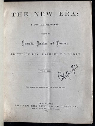 Item 281736. THE NEW ERA: A MONTHLY PERIODICAL, DEVOTED TO THE INTERESTS OF RELIGION AND HUMANITY AND TO THE DIFFUSION OF KNOWLEDGE ON JUDAISM AND JEWISH LITERATURE. VOL III: NRS 7 (July 1873), 9 (Sept 1873), 10 (Oct 1873), 11 (Nov 1873), & 12 (Dec 1873) VOL VI: NRS 1 (JAN 1876) & 2 (FEB 1876). [7 ISSUES FROM 2 VOLUMES]